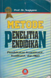 Image of METODE PENELITIAN PENDIDIKAN PENDEKATAN KUANTITATIF, KUALITATIF, DAN R&D