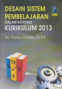 Image of DESAIN SISTEM PEMBELAJARAN DALAM KONTEKS KURIKULUM 2013