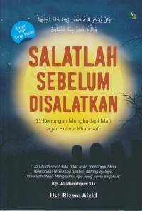 Image of SALATLAH SEBELUM DISALATKAN 11 RENUNGAN MENGHADAPI MATI AGAR HUSNUL KHATIMAH