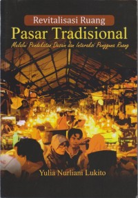 Image of REVITALISASI RUANG PASAR TRADISIONAL MELALUI PENDEKATAN DESAIN DAN INTERAKSI PENGGUNA RUANG
