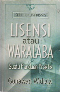 Image of LISENSI ATAU WARALABA SUATU PANDUAN PRAKTIS SERI HUKUM BISNIS