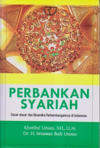 Image of PERBANKAN SYARIAH DASAR-DASAR DAN DINAMIKA PERKEMBANGANNYA DI INDONESIA