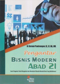Image of PENGANTAR BISNIS MODERN ABAD 21 SUATU PENGANTAR UNTUK MENGETAHUI DAN MEMAHAMI MASALAH-MASALAH BISNIS YANG MULTIDIMENSI
