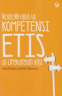 Image of MENGEMBANGKAN KOMPETENSI ETIS DI LINGKUNGAN KITA