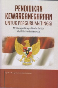 Image of PENDIDIKAN KEWARGANEGARAAN UNTUK PERGURUAN TINGGI MEMBANGUN BANGSA MELALUI KORIDOR NILAI-NILAI PENDIDIKAN DASAR