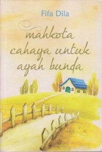Image of MAHKOTA CAHAYA UNTUK AYAH BUNDA