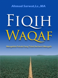 Image of Fiqih Waqaf : Mengelola Pahala Yang Tidak Berhenti Mengalir