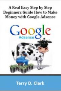 Image of A Real Easy Step by Step Beginners Guide How to Make Money with Google Adsense