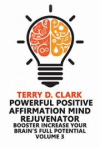 Image of Powerful Positive Affirmation Mind Rejuvenator Booster ~ Increase Your Brain's Full Potential Vol 3