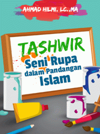 Image of Tashwir : Seni Rupa Dalam Pandangan Islam