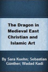 Image of The Dragon in Medieval East Christian and Islamic Art