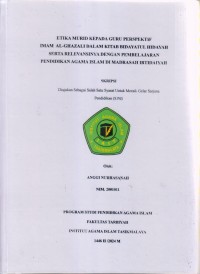 Image of ETIKA MURID KEPADA GURU PERSPEKTIF
IMAM AL-GHAZALI DALAM KITAB BIDAYATUL HIDAYAH
SERTA RELEVANSINYA DENGAN PEMBELAJARAN 
PENDIDIKAN AGAMA ISLAM DI MADRASAH IBTIDAIYAH