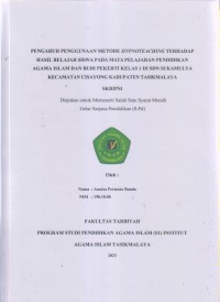 Image of PENGARUH PENGGUNAAN METODE HYPNOTEACHING TERHADAP
HASIL BELAJAR SISWA PADA MATA PELAJARAN PENDIDIKAN
AGAMA ISLAM DAN BUDI PEKERTI KELAS 1 DI SDN SUKAMULYA
KECAMATAN CISAYONG KABUPATEN TASIKMALAYA