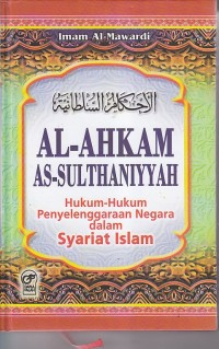 Image of AL-AHKAM AS-SULTHANIYYAH : HUKUM-HUKUM PENYELENGGARAAN NEGARA DALAM SYARIAT ISLAM