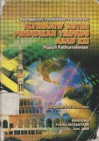 Image of KEUNGGULAN PENDIDIKAN PESANTREN ; ALTERNATIF SISTEM PENDIDIKAN TERPADU ABAD XXI