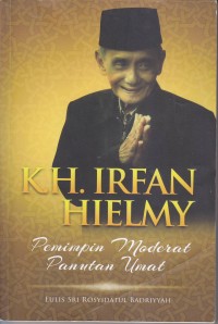 Image of KH.IRFAN HIELMY
Pemimpin Moderat Panutan Umat