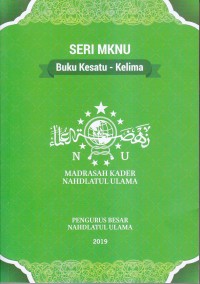 Image of SERI MKNU
Buku Kesatu- Kelima NU 
MADRASAH KADER NAHDLATUL ULAMA