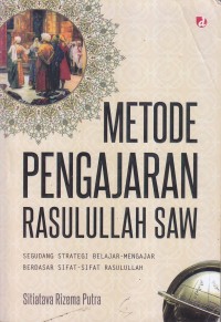 Image of METODE PENGAJARAN RASULULLAH SAW
SEGUDANG STRATEGI BELAJAR-MENGAJAR BERDASARKAN SIFAT-SIFAT RASULULLAH