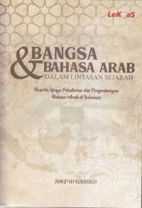 Image of BANGSA & BAHASA ARAB DALAM LINTASAN SEJARAH
Beserta Upaya Pelestarian dan Pengembangan Bahasa Arab di Indonesia