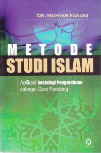 Image of METODE STUDI ISLAM
Aplikasi Sosiologi Pengetahuan sebagai Cara Pandang