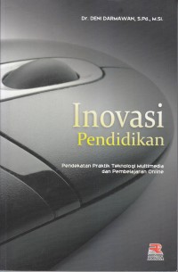 Image of Inovasi Pendidikan
Pendekatan Praktik Tekhnologi Multimedia dan Pembelajaran Online