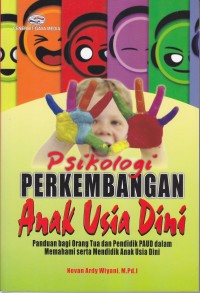 Image of Psikologi PERKEMBANGAN Anak Usia Dini
Panduan bagi orangtua dan pendidik PAUD dalam memahami serta mendidik Anak Usia Dini