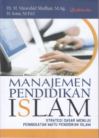 Image of MANAJEMEN PENDIDIKAN ISLAM
STRATEGI DASAR MENUJU PENINGKATAN MUTU PENDIDIKAN ISLAM