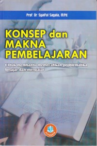 Image of KONSEP dan MAKNA PEMBELAJARAN
Untuk membantu memecahkan problematika belajar dan mengajar