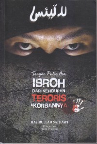 Image of JANGAN PUTUS ASA IBROH DARI KEHIDUPAN TERORIS & KORBANNYA