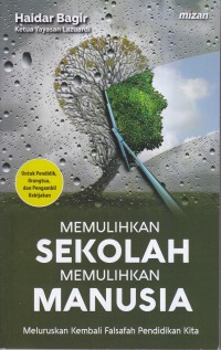 Image of MEMULIHKAN SEKOLAH MEMULIHKAN MANUSIA