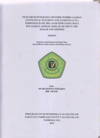 Image of PENGARUH PENERAPAN METODE PEMBELAJARAN 
CONTEXTUAL TEACHING LEARNING (CTL) TERHADAP
HASIL BELAJAR SISWA PADA MATA PELAJARAN AKIDAH
AKHLAK DI SMP IT ABU BAKAR ASH-SHIDDIQ