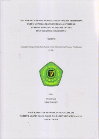 Image of IMPLEMENTASI MODEL PEMBELAJARAN INQUIRI TERBIMBING UNTUK 
MENINGKATKAN KECERDASAN SPIRITUAL PESERTA DIDIK MTs AL-ISHLAH YAYASAN
BINA SEJAHTRA SUKAHIDENG