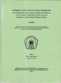Image of PENDIDIKAN AKHLAK MELALUI KISAH NABI IBRAHIM DAN NABI ISMAIL DALAM QUR'AN SURAT AS-SHAFFAT AYAT 102 SERTA IMPLEMENTASINYA DALAM KEHIDUPAN SEHARI-HARI PESERTA DIDIK