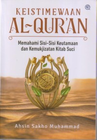 Image of KEISTIMEWAAN AL-QUR'AN
Memahami Sisi-Sisi Keutamaan dan Kemukjitan Kitab Suci