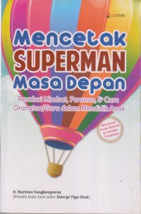 Image of Mencetak SUPERMAN Masa Depan Revolusi Mindset, Peranan, dan Cara Orangtua/Guru dalam Mendidik Anak