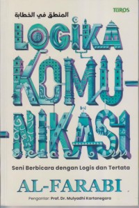 Image of LOGIKA KOMUNIKASI 
Seni Berbicara dengan Logis dan Tertata
AL-FARABI