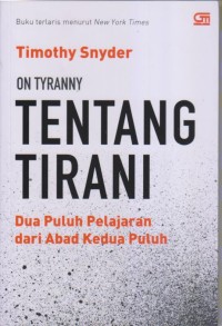 Image of ON TYRANNY 
TENTANG TIRANI 
Dua Puluh Pelajaran dari Abad Kedua Puluh
