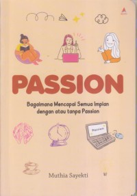 Image of PASSION 
Bagaimana Mencapai Semua Impian dengan atau tanpa Passion
