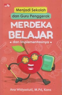 Image of Menjadi Sekolah dan Guru Penggerak
MERDEKA BELAJAR Dan IMPLEMENTASINYA
