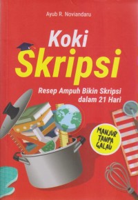 Image of Koki Skripsi 
Resep Ampuh Bikin Skripsi dalam 21 hari