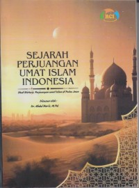 Image of SEJARAH PERJUANGAN UMAT ISLAM INDONESIA 
Studi Historis Perjuangan Umat Islam di pulau Jawa