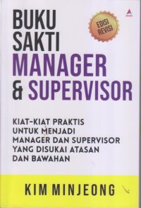 Image of BUKU SAKTI MANAGER DAN SUPERVISOR
KIAT-KIAT UNTUK MENJADI MANAGER SUPERVISOR YANG DISUKAI 
ATASAN DAN BAWAHAN