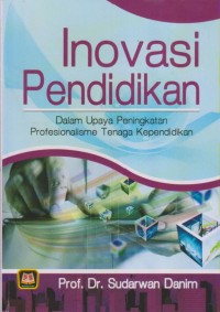 Image of INOVASI PENDIDIKAN
Dalam Upaya Peningkatan Profesionalisme Tenaga Kependidikan
