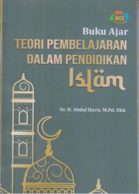 Image of Buku Ajar
TEORI PEMBELAJARAN 
DALAM PENDIDIKAN ISLAM