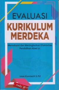 Image of EVALUASI KURIKULUM MERDEKA
Memahami dan Meningkatkan Efektivitas Pendidikan Abad 21