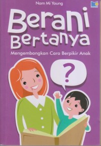 Image of Berani Bertanya
Mengembangkan Cara Berpikir Anak