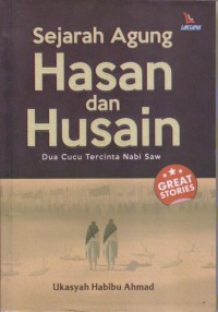 Image of Sejarah Agung Hasan dan Husain
Dua Cucu Tercinta Nabi Saw