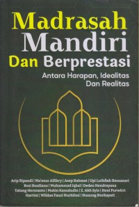 Image of MADRASAH MANDIRI DAN BERPRESTASI ANTARA HARAPAN ,EDEALITAS DAN REALITAS