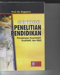 Image of METODE PENELITIAN PENDIDIKAN ; PENDEKATAN KUANTITATIF, KUALITATIF, DAN R & D