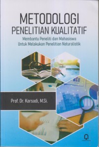 Image of METODOLOGI PENELITIAN KUALITATIF Membantu Peneliti dan Mahasiswa Untuk Melakukan Penelitian Naturalistik